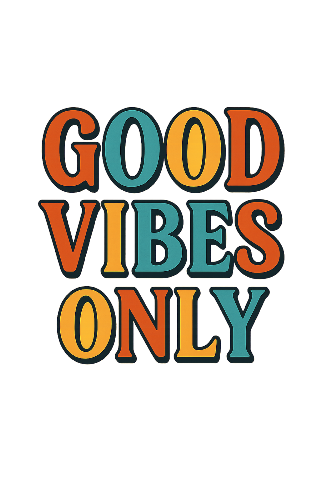 Good Vibes Only